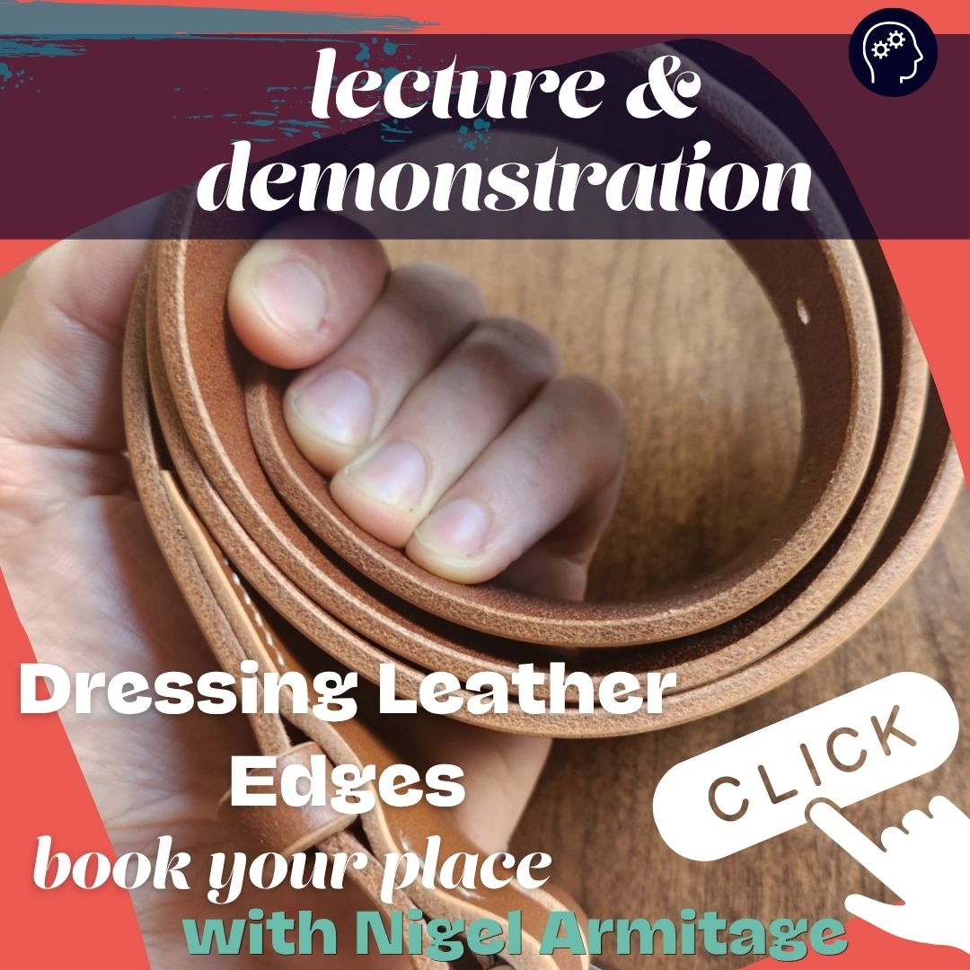 How to plan and carry out, the protection and finish of the edges or your leather. 
(Lecture and Demonstration by Nigel Armitage at the Identity Leathercraft 2026 July event)
