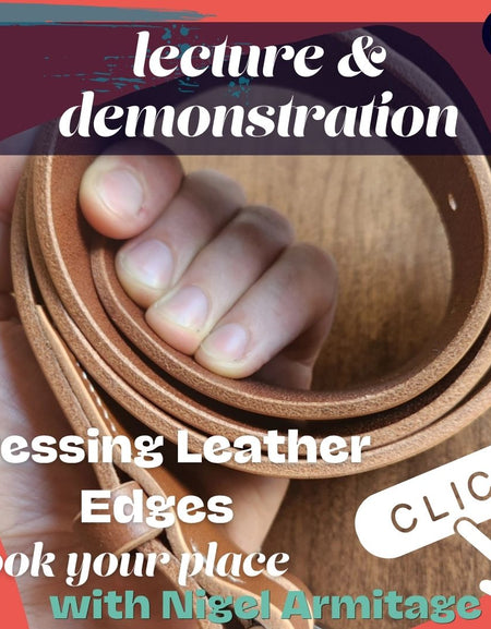 How to plan and carry out, the protection and finish of the edges or your leather. 
(Lecture and Demonstration by Nigel Armitage at the Identity Leathercraft 2026 July event)