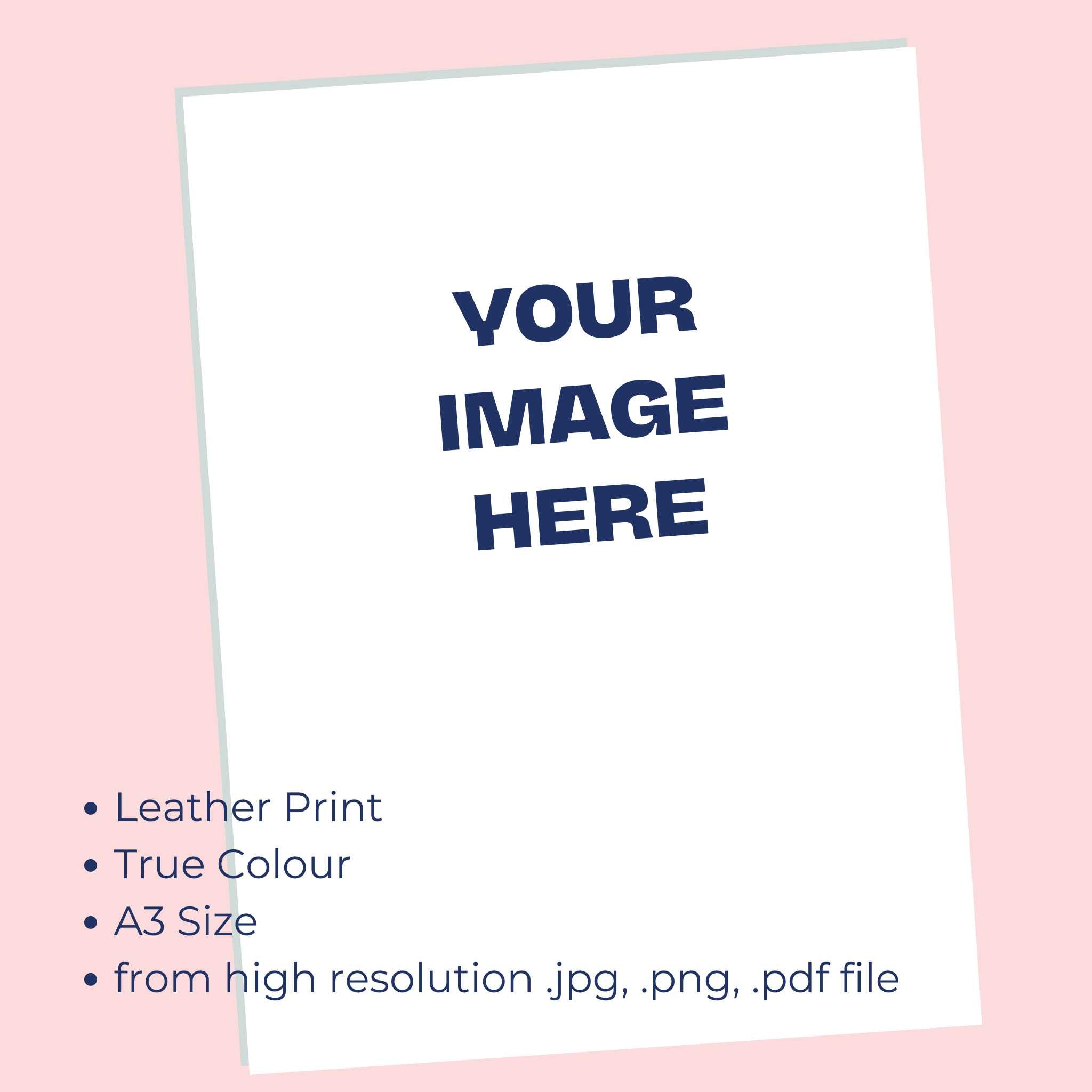 We can make you a bespoke A3 leather print with the image or design of your choice