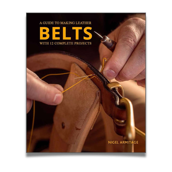 Book cover - Work your way through the skills and techniques required to make high quality leather belts with leather expert Nigel Armitage